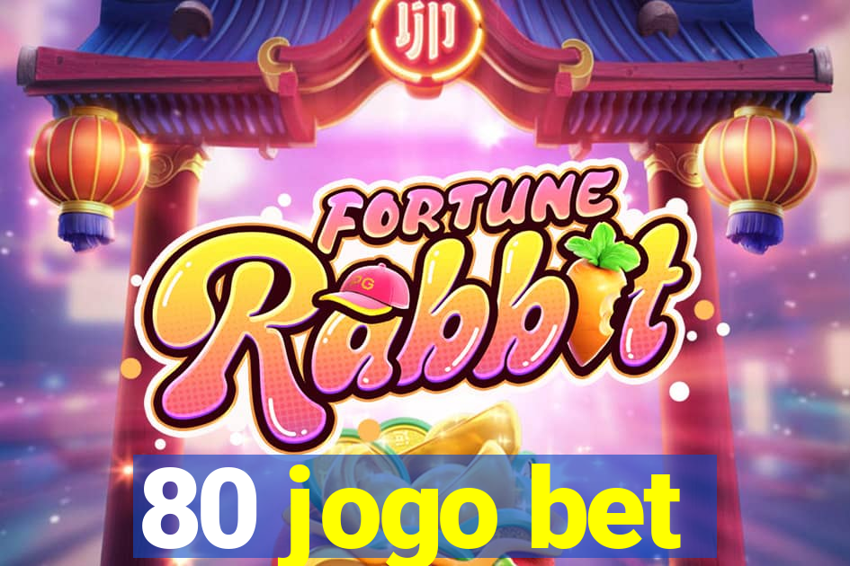 80 jogo bet